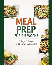 Meal Prep für die Woche: 5 Tage. 5 Boxen. In 60 Mi